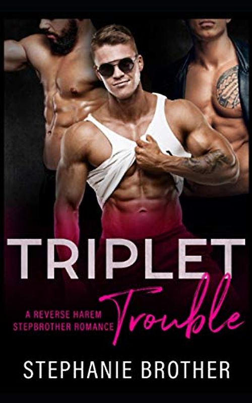 Triplet Trouble: A Reverse Harem Stepbrother Romance (Triplets)
