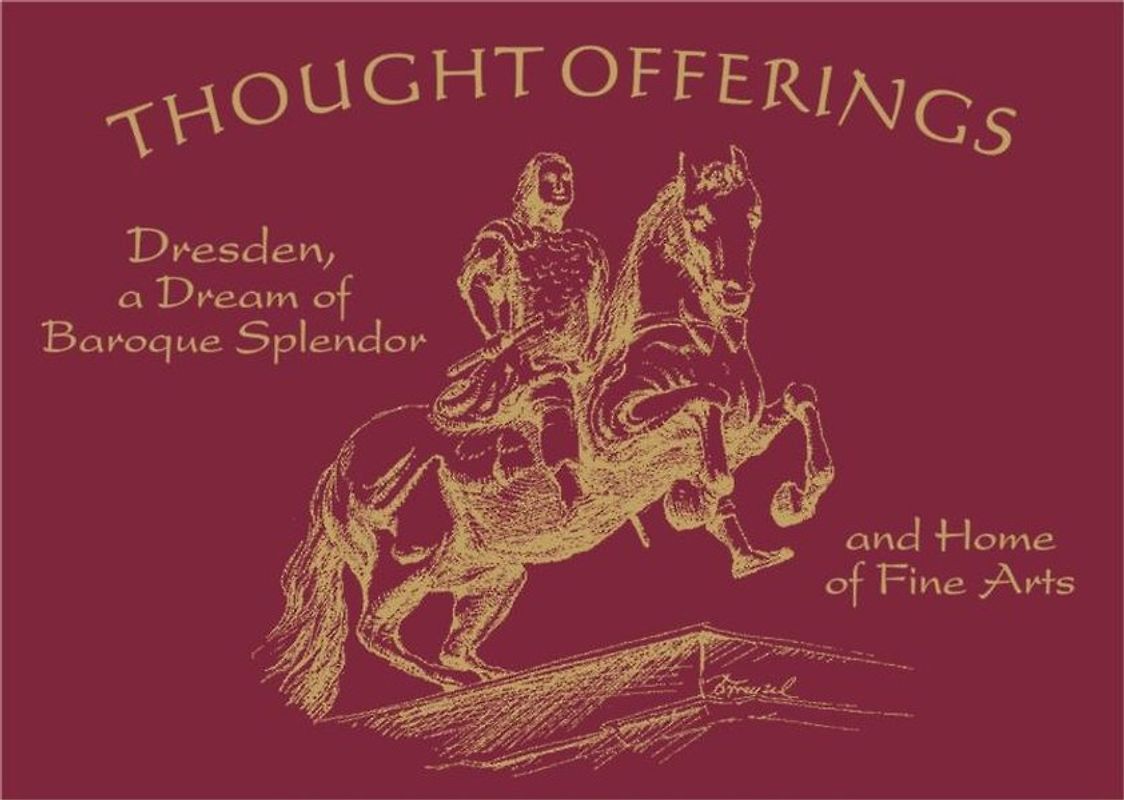 Thought Offerings - Dresden, a Dream of Baroque Splendor and Home of Fine Arts