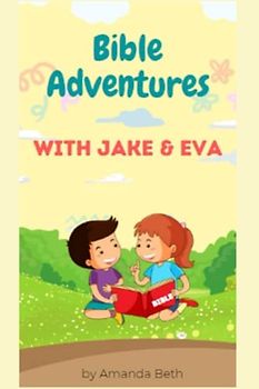 Bible Adventures with Jake & Eva