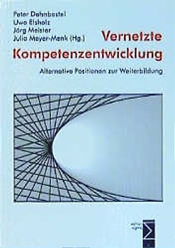 Vernetzte Kompetenzentwicklung. Alternative Positionen zur Weiterbildung