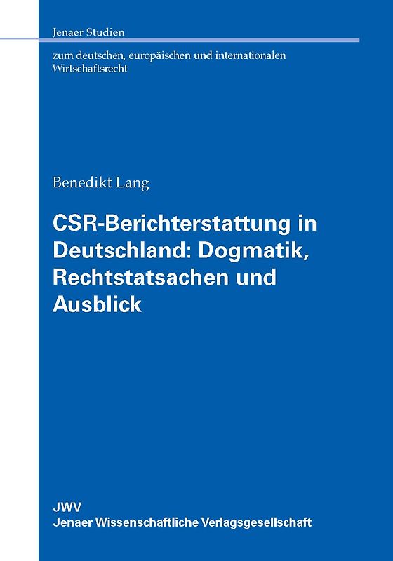 CSR-Berichterstattung in Deutschland: Dogmatik, Rechtstatsachen und Ausblick