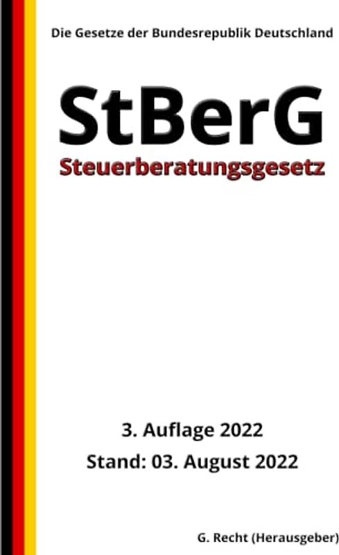 Steuerberatungsgesetz – StBerG, 3. Auflage 2022: Die Gesetze der Bundesrepublik Deutschland
