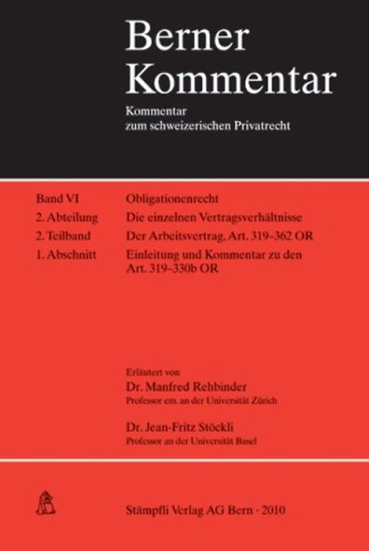 Der Arbeitsvertrag. Der Einzelarbeitsvertrag. Art. 319-330b OR Einleitung und Kommentar. Band VI, 2. Abteilung, 2. Teilband, 1. Abschnitt