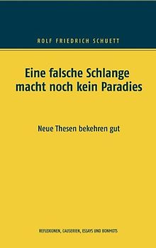 Eine falsche Schlange macht noch kein Paradies. Neue Thesen bekehren gut