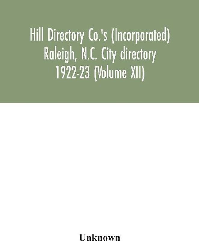 Hill Directory Co.'S (Incorporated) Raleigh, N.C. City Directory 1922-23 (Volume Xii)