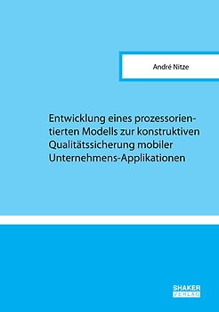 Entwicklung eines prozessorientierten Modells zur konstruktiven Qualitätssicherung mobiler Unternehmens-Applikationen