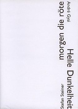 André Gysi - Helle Dunkelheit. Stefan Steiner - morgen die röte