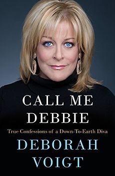 Call Me Debbie: True Confessions of a Down-to-Earth Diva