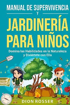 Manual de supervivencia y jardinería para niños