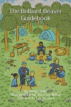 The Brilliant Beaver Guidebook: Ideas and approaches to help you and your beavers get the most out of scouting