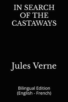IN SEARCH OF THE CASTAWAYS: Bilingual Edition (English - French)