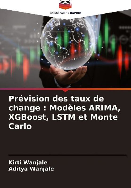 Prévision des taux de change : Modèles ARIMA, XGBoost, LSTM et Monte Carlo