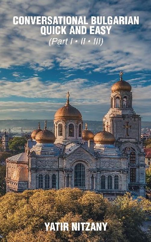 Conversational Bulgarian Quick and Easy - Part I, II and III