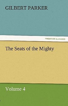 The Seats of the Mighty, Volume 4