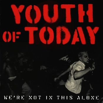 Youth of Today - We'Re Not in This Alone