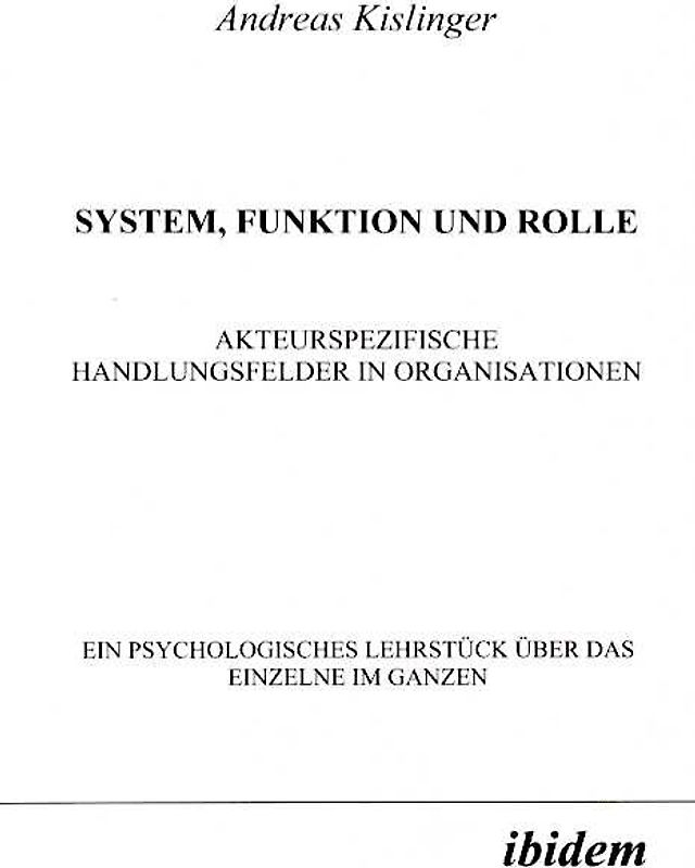 System, Funktion und Rolle. Akteurspezifische Handlungsfelder in Organisationen
