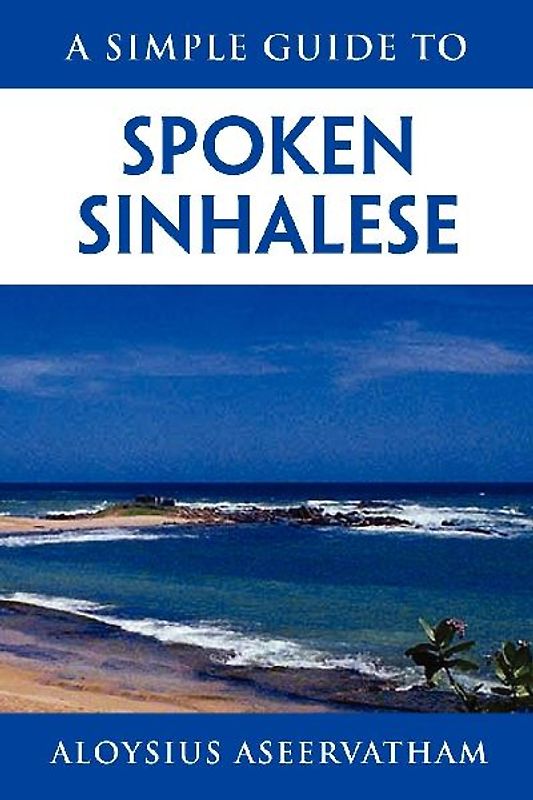 A SIMPLE GUIDE TO SPOKEN SINHALESE