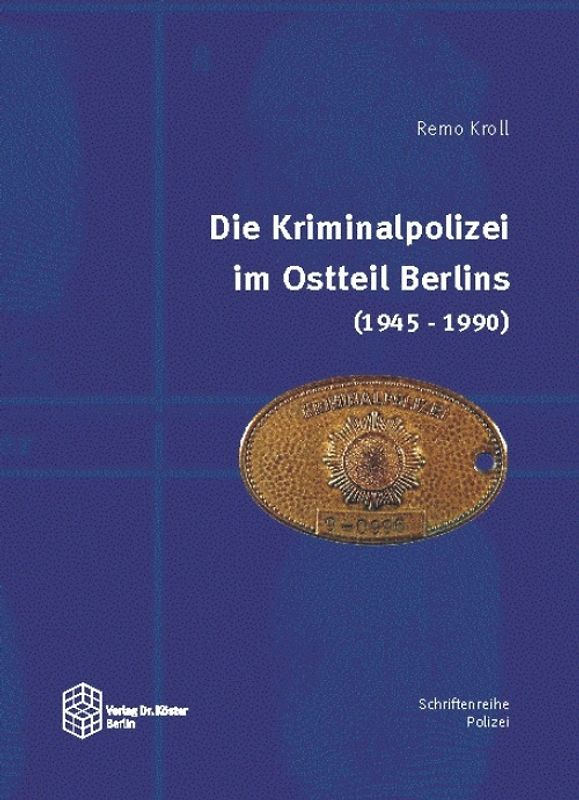 Die Kriminalpolizei im Ostteil Berlins (1945-1990)