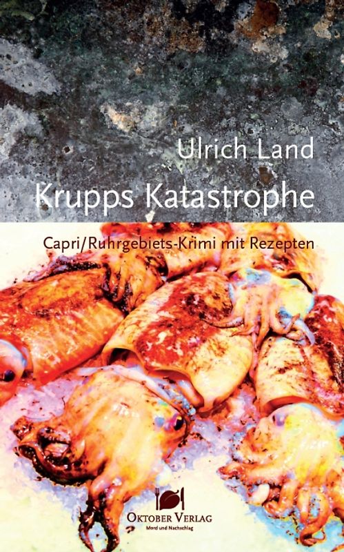 Krupps Katastrophe. Capri/Ruhrgebiets-Krimi mit Rezepten
