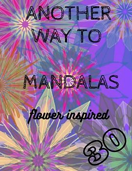 Another way to mandalas Flower inspired 30: Flower inspired - paint your way