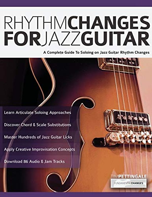 Rhythm Changes for Jazz Guitar: A Complete Guide to Soloing on Jazz Guitar Rhythm Changes (Learn How to Play Jazz Guitar, Band 4)