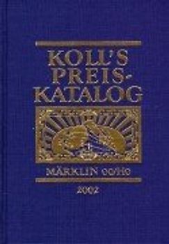 Koll's Preiskatalog. Mäklin 00/HO. Liebhaberpreise für Triebfahrzeuge, Wagen, Zubehör... / Gesamtausgabe