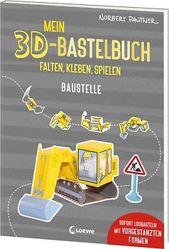 Mein 3D-Bastelbuch - Falten, kleben, spielen - Baustelle