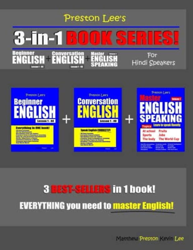 Preston Lee’s 3-in-1 Book Series! Beginner English Lesson 1 – 44 + Conversation English Lesson 1 – 40 For Hindi Speakers + Master English Speaking - Volume 1 (Preston Lee's English For Hindi Speakers)