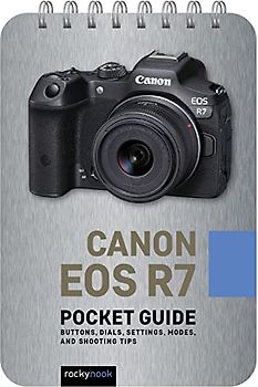 Canon EOS R7: Pocket Guide: Buttons, Dials, Settings, Modes, and Shooting Tips (Pocket Guide Series for Photographers)