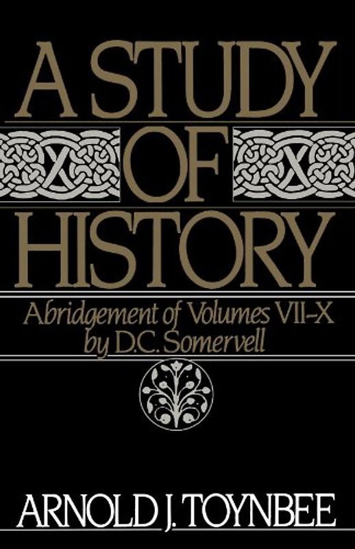 A Study of History: Abridgement of Volumes VII-X: Vol 7-10 - Arnold Toynbee