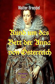 Rund um das Bett der Anna von Österreich