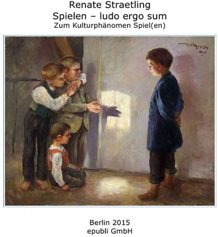 Spielen – ludo ergo sum - Zum Kulturphänomen Spiel(en)