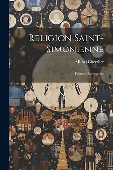 Religion Saint-Simonienne: Politique Européenne