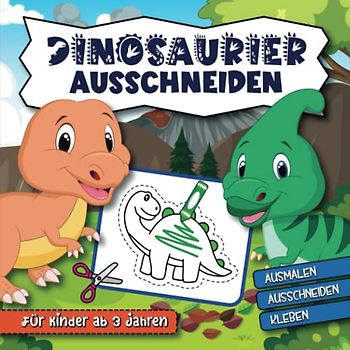 Dinosaurier Ausschneidebuch für Kinder Ab 3 Jahren: Bastelbuch für Jungen und Mädchen, Über 40 Einzigartige Dinosaurier-Illustrationen zum Ausmalen, Ausschneiden und Kleben