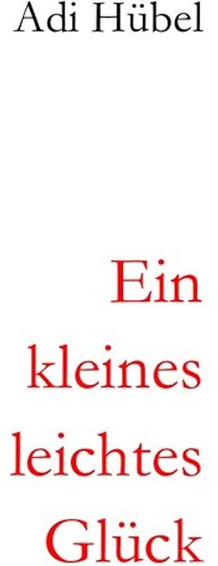 2. überarbeitete Auflage / Ein kleines, leichtes Glück