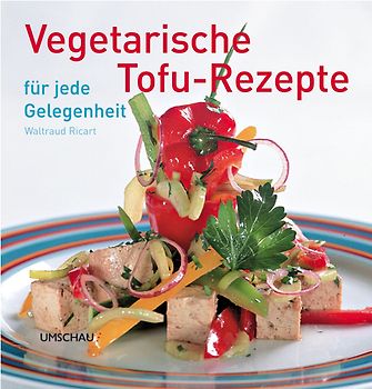 Vegetarische Tofu-Rezepte für jede Gelegenheit