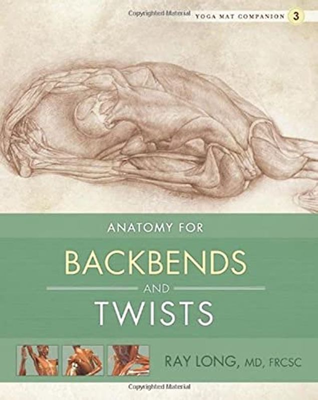 Anatomy for Backbends and Twists (Yoga Mat Companion) - Long, Ray