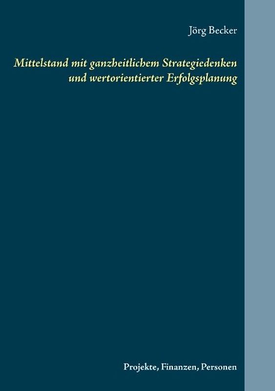 Mittelstand mit ganzheitlichem Strategiedenken und wertorientierter Erfolgsplanung