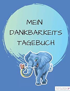 Mein Dankbarkeitstagebuch: Ein interaktives Tagebuch für Kinder (blau)