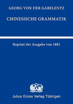 Chinesische Grammatik (Reprint der Ausgabe von 1881)