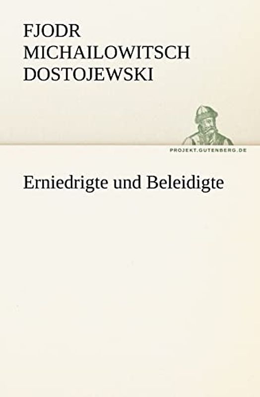 Erniedrigte und Beleidigte (TREDITION CLASSICS)