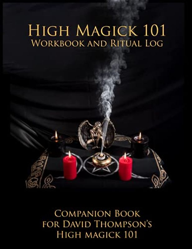 High Magick 101 Workbook and Ritual Log: A companion workbook to High Magick for Beginners (High Magick Studies)