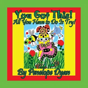 You Got This!  All You Have To Do Is Try!