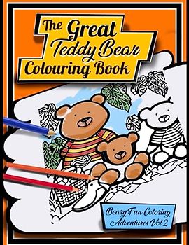 The Great Teddy Bear Colouring Book: Bear-y Fun Coloring Adventure Vol 2