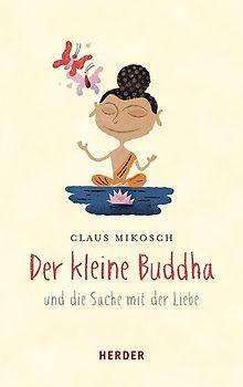 Der kleine Buddha und die Sache mit der Liebe