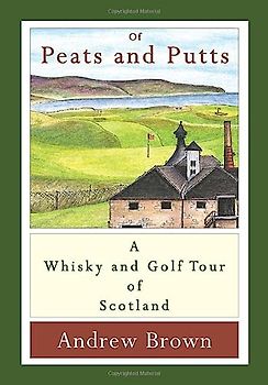 Of peats and putts: A whisky and golf tour of Scotland
