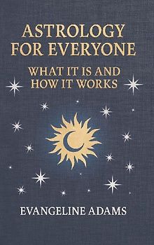 Evangeline Adams' Astrology for Everyone