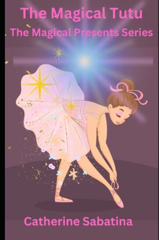 The Magical Tutu: The Magical Presents Series