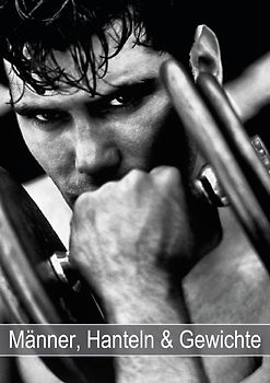 Männer, Hanteln und Gewichte (Posterbuch DIN A3 hoch)