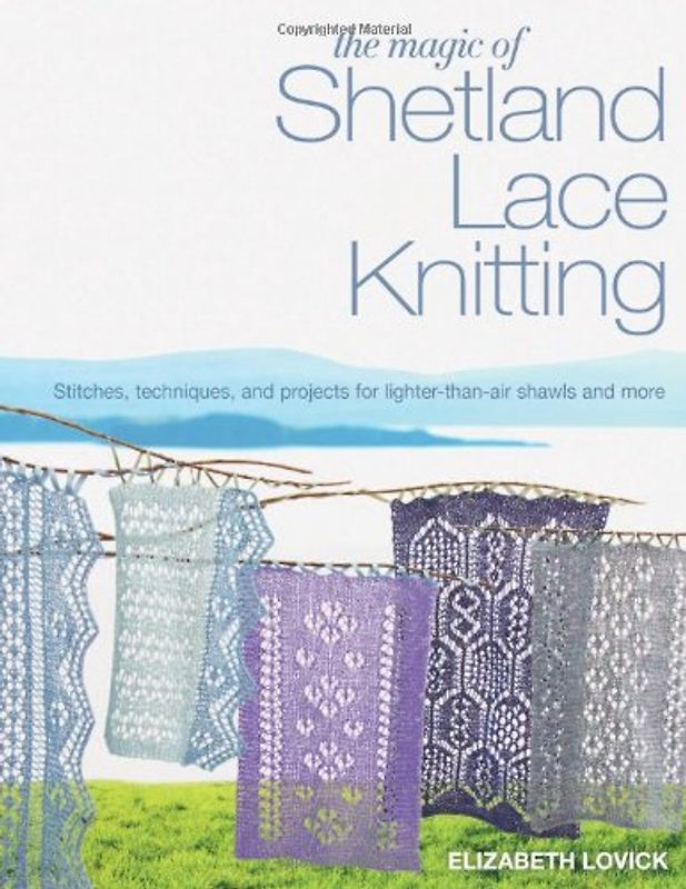 The Magic of Shetland Lace Knitting - Lovick, Elizabeth